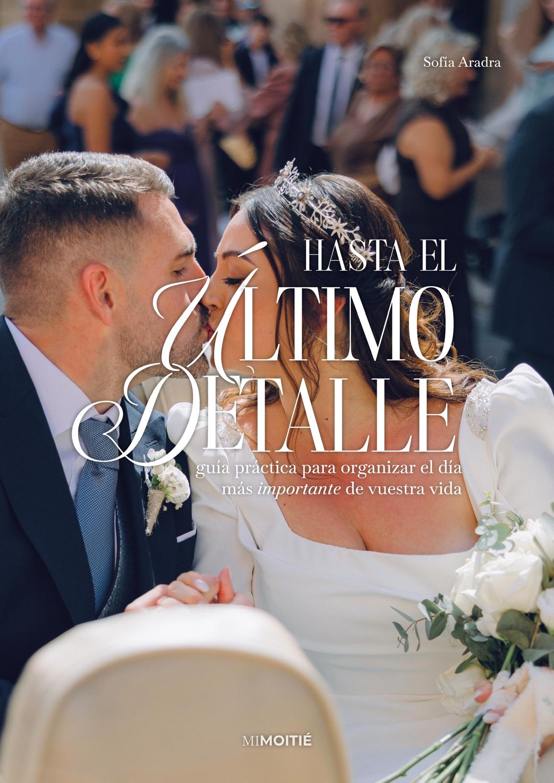 HASTA EL ÚLTIMO DETALLE: El método definitivo para tu boda