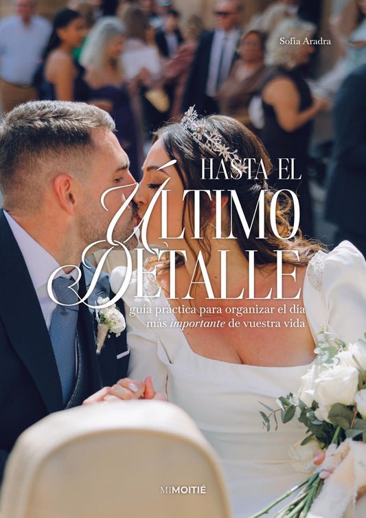 HASTA EL ÚLTIMO DETALLE: El método definitivo para tu boda